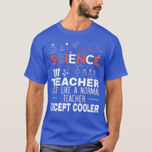 Mens Science Teacher Just Like A Normal Teacher Ex T-Shirt