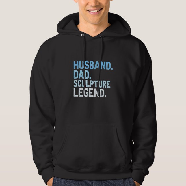 Mens Sculpture Dad  Husband Dad Sculpture Legend F Hoodie (Front)