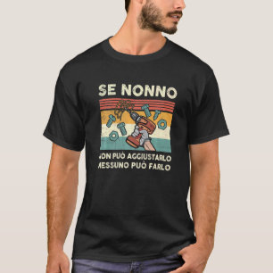 Mens Se Nonno Non Può Aggiustarlo  Italian Grandfa T-Shirt