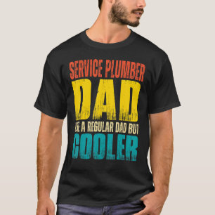 Mens Service Plumber Dad   Like a Regular Dad but  T-Shirt