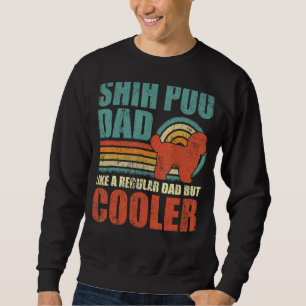 Mens  Shih Poo Dad Like A Regular Dad But Cooler F Sweatshirt