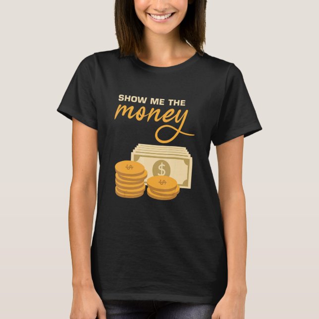 Mens Show Me The Money Bank Teller Investment Reti T-Shirt (Front)