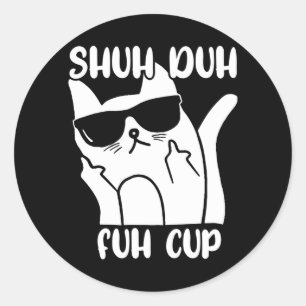 Mens Shuh Duh Fuh Cup Funny Cat Lover Word Pun Classic Round Sticker