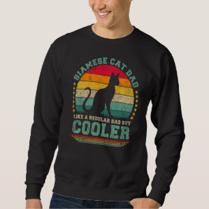 Mens Siamese Cat Dad Like A Regular Dad But Cooler Sweatshirt