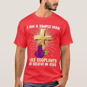 Mens Simple Man Like Eggplants Believe in Jesus Ch T-Shirt