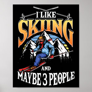 Mens Ski Lover I Like Skiing And Maybe 3 People Poster