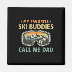 Mens Skiing My Favorite Ski Buddies Call Me Dad Magnet