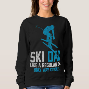Mens Skiing Ski Dad Like A Regular Dad Skiing Fat Sweatshirt