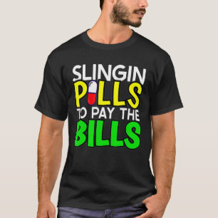 Mens Slingin pills To Pay The Bills Pharmacy Techn T-Shirt