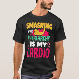 Mens Smashing The Patriarchy Is My Cardio Feminism T-Shirt