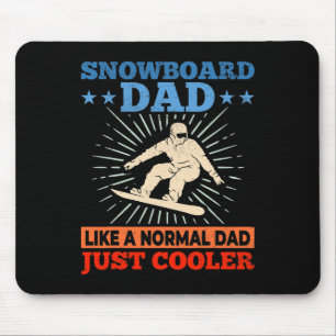 Mens Snowboard Dad Like A Normal Dad Just Cooler I Mouse Pad