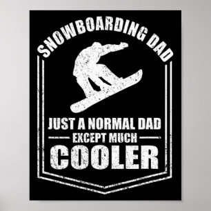 Mens Snowboarding Dad Just A Normal Dad Except Coo Poster