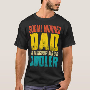 Mens Social Worker Dad Like a Regular Dad but Coo T-Shirt