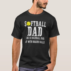 Mens Softball Dad Just Like A Baseball Dad But Wit T-Shirt