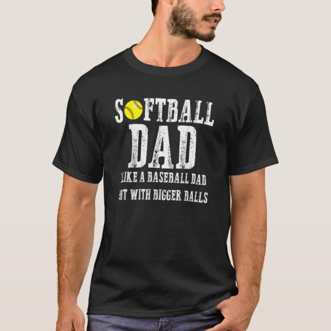 Mens Softball Dad Just Like A Baseball Dad But Wit T-Shirt (Front)