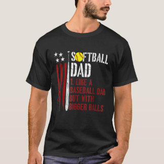 Mens Softball Dad Just Like A Baseball Dad But Wit T-Shirt