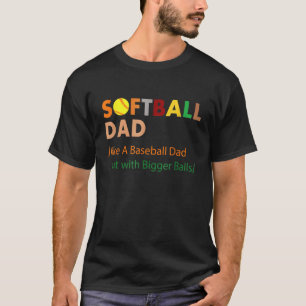 Mens Softball Dad Just Like A Baseball Dad But Wit T-Shirt
