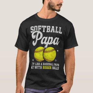 Mens Softball Papa With Bigger Balls  Papa Fathers T-Shirt