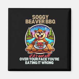 Mens soggy beaver bbq if not over face beaver magnet