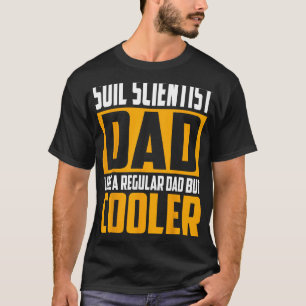Mens Soil Scientist Dad   Like a Regular Dad but C T-Shirt