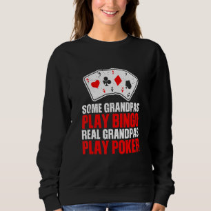 Mens Some Grandpas Play Bingo Real Grandpas Play P Sweatshirt