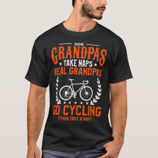 Mens Some Grandpas Take Naps Real Grandpas Go Cycl T-Shirt
