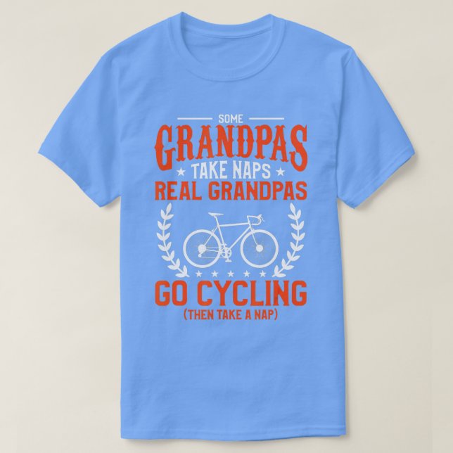 Mens Some Grandpas Take Naps Real Grandpas Go Cycl T-Shirt (Design Front)