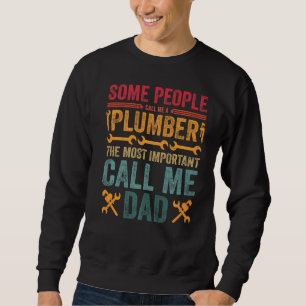 Mens Some People Call Me A Plumber The Most Import Sweatshirt