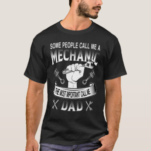 Mens Some People Call Me Mechanic Most Important C T-Shirt