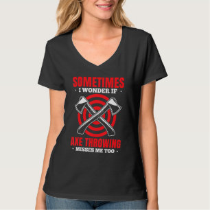 Mens Sometimes I Wonder If Axe Throwing Misses Me T-Shirt