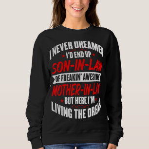 Mens Son In Law I Never Dreamed of Being a Son i Sweatshirt