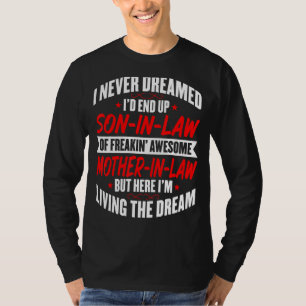 Mens Son In Law I Never Dreamed of Being a Son i T-Shirt