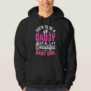 Mens Soon To Be A Daddy Of A Beautiful Baby Girl Hoodie