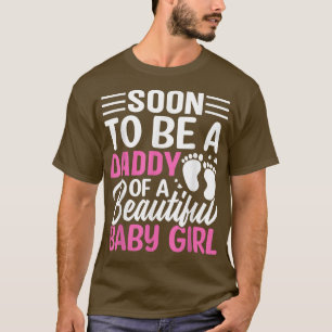 Mens Soon to be a Daddy of a Beautiful Baby GirlDa T-Shirt