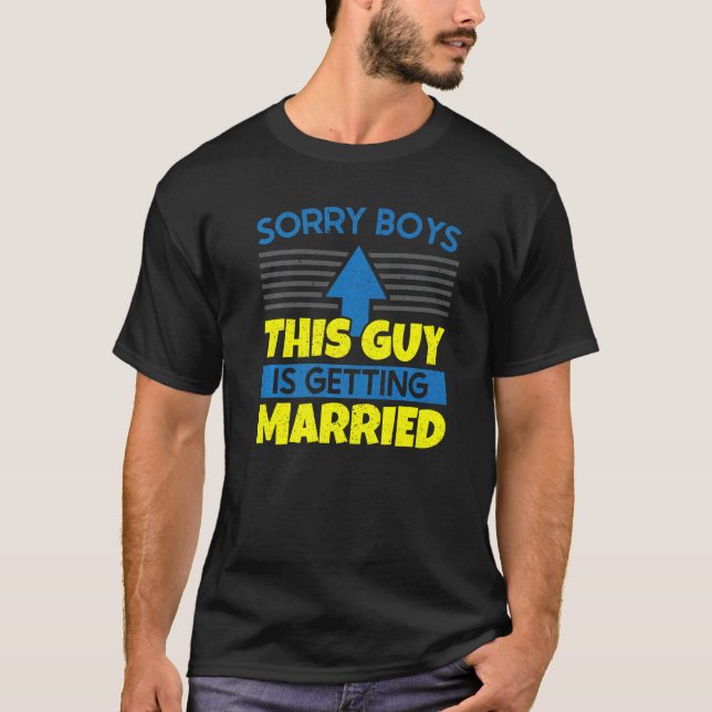 Mens Sorry Boys This Guy Is Getting Married Bachel T-Shirt (Front)