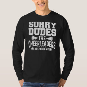 Mens Sorry Dudes The Cheerleaders Are With Me Chee T-Shirt