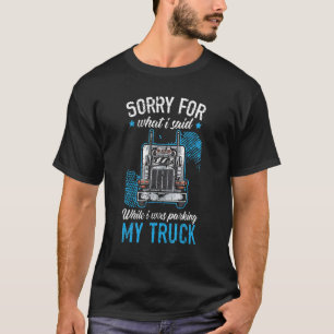 Mens Sorry For What I Said While I Was Parking My T-Shirt