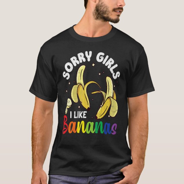 Mens Sorry Girls I Like Bananas Fun Lgbtq Gay Prid T-Shirt (Front)