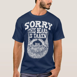 Mens Sorry his Beard Is aken Beard Lover Facial T-Shirt