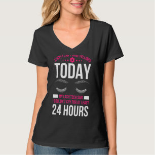 Mens Sorry I Cant Have Feelings Today My Lash Tech T-Shirt