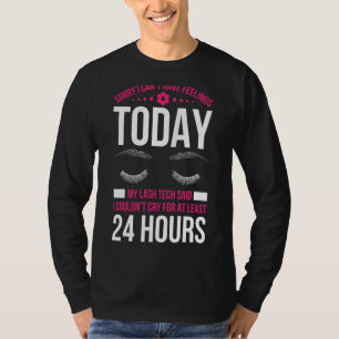 Mens Sorry I Cant Have Feelings Today My Lash Tech T-Shirt
