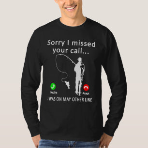 Mens Sorry I Missed Your Call Was On Other Line Fi T-Shirt