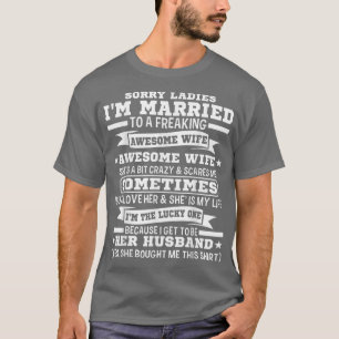 Mens Sorry Ladies I'm Married Marriage Husband Is  T-Shirt
