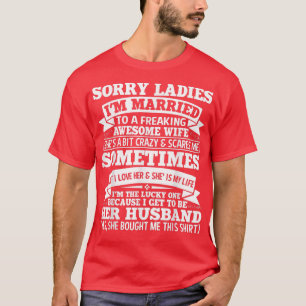 Mens Sorry Ladies I'm Married To A Freaking Awesom T-Shirt