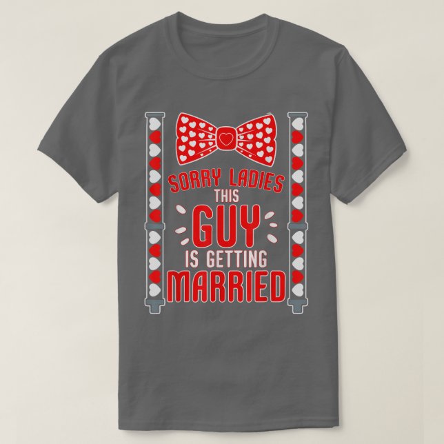 Mens Sorry Ladies This Guy Getting Married Funny B T-Shirt (Design Front)