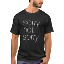 Mens "sorry not sorry" T-Shirt
