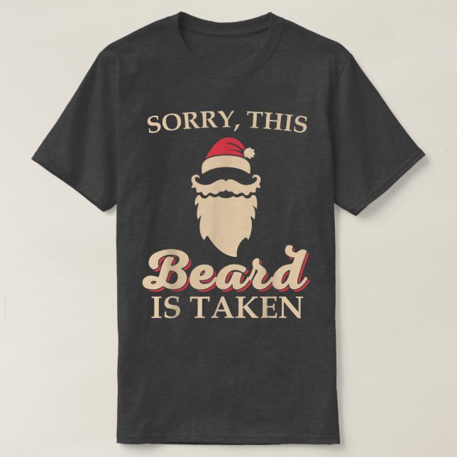 Mens Sorry This Beard is Taken  Christmas Santa Be T-Shirt (Design Front)