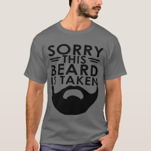 Mens Sorry This Beard is Taken Funny Gift for Him T-Shirt