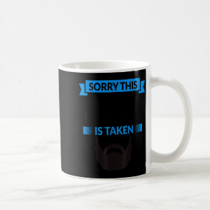 Mens Sorry This Beard Is Taken Shirt, Valentines D Coffee Mug