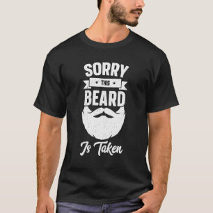 Mens Sorry This Beard Is Taken  Valentines Day  fo T-Shirt